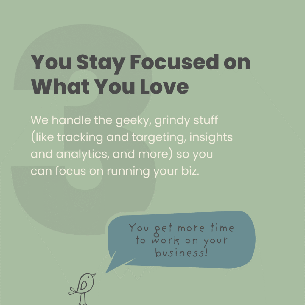 Graphic titled 'You Stay Focused on What You Love,' explaining that the agency handles 'geeky, grindy stuff' like tracking, targeting, and analytics. A speech bubble reads 'You get more time to work on your business!